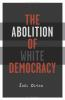 The_abolition_of_white_democracy